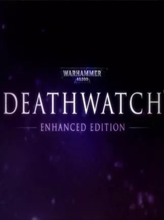 Warhammer 40,000: Deathwatch - Enhanced Edition