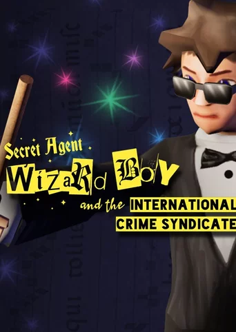 Secret Agent Wizard Boy and the International Crime Syndicate