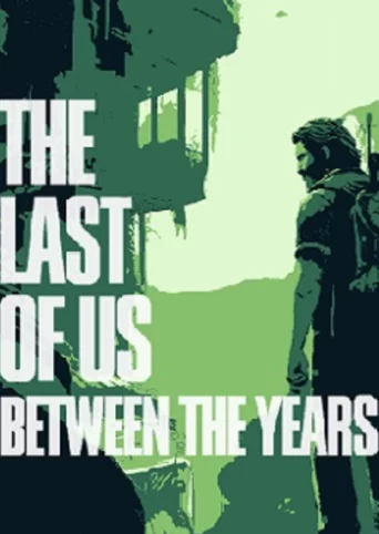 The Last of Us: Between The Years