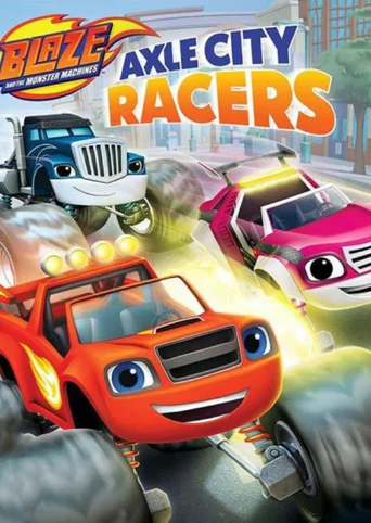 Blaze and the Monster Machines: Axle City Racers
