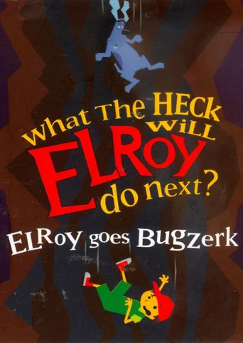 Elroy Goes Bugzerk