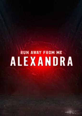 Run Away From Me. Alexandra