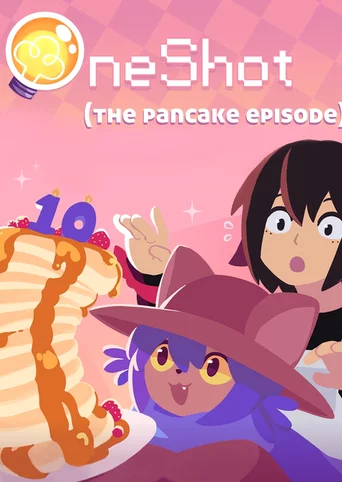 OneShot: The Pancake Episode