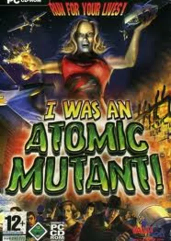 I Was An Atomic Mutant!