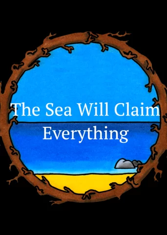The Sea Will Claim Everything