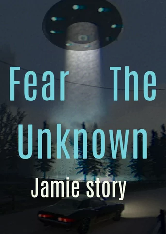 Fear the Unknown: Jamie Story
