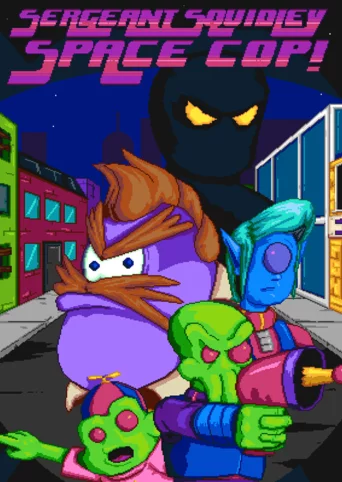 Sergeant Squidley: Space Cop!