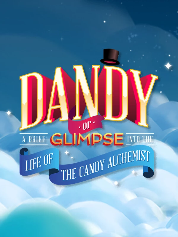 Dandy: Or a Brief Glimpse into the Life of the Candy Alchemist