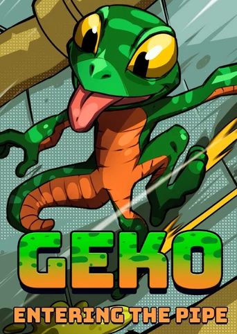 Geko: Entering The Pipe