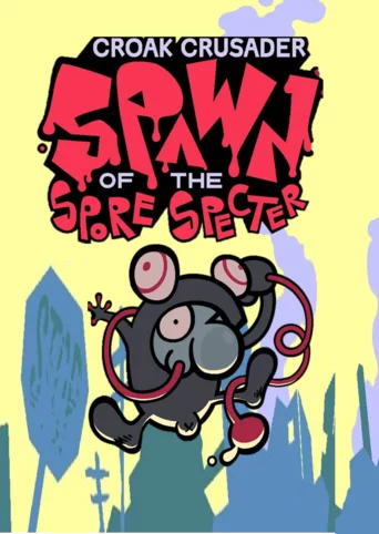 Croak Crusader: Spawn of the Spore Spectre