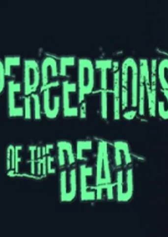 Perceptions of the Dead
