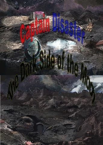 Captain Disaster in: The Dark Side of the Moon