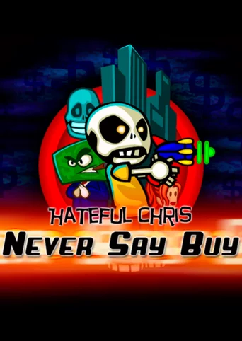 Hateful Chris: Never Say Buy
