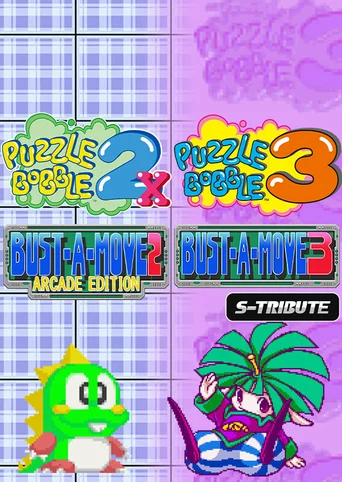 Puzzle Bobble 2X/Bust-A-Move 2: Arcade Edition & Puzzle Bobble 3/Bust-A-Move 3: S-Tribute