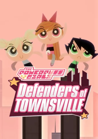 The Powerpuff Girls: Defenders of Townsville