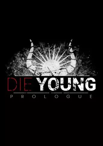 Die Young: Prologue