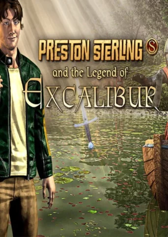 Preston Sterling and the Legend of Excalibur
