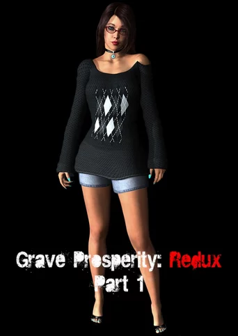 Grave Prosperity: Redux- part 1