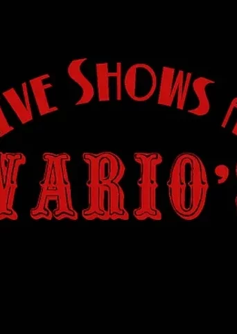 Five Shows at Wario's