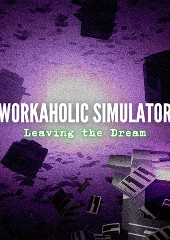 Workaholic Simulator: Leaving the Dream