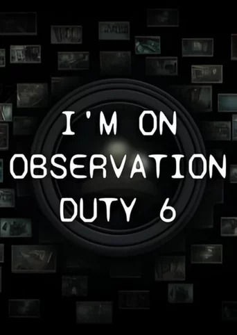 I'm on Observation Duty 6