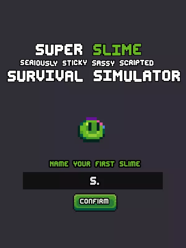 Super Slime Seriously Sticky Sassy Scripted Survival Simulator