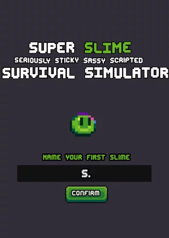 Super Slime Seriously Sticky Sassy Scripted Survival Simulator