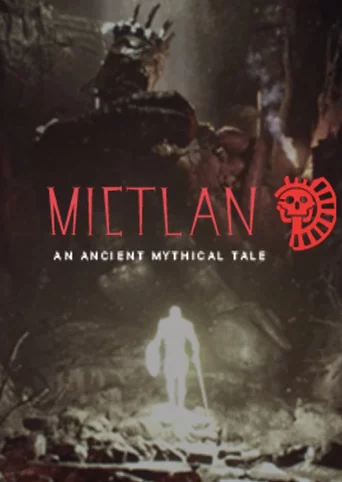 Mictlan: An Ancient Mythical Tale