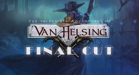 The Incredible Adventures of Van Helsing: Final Cut