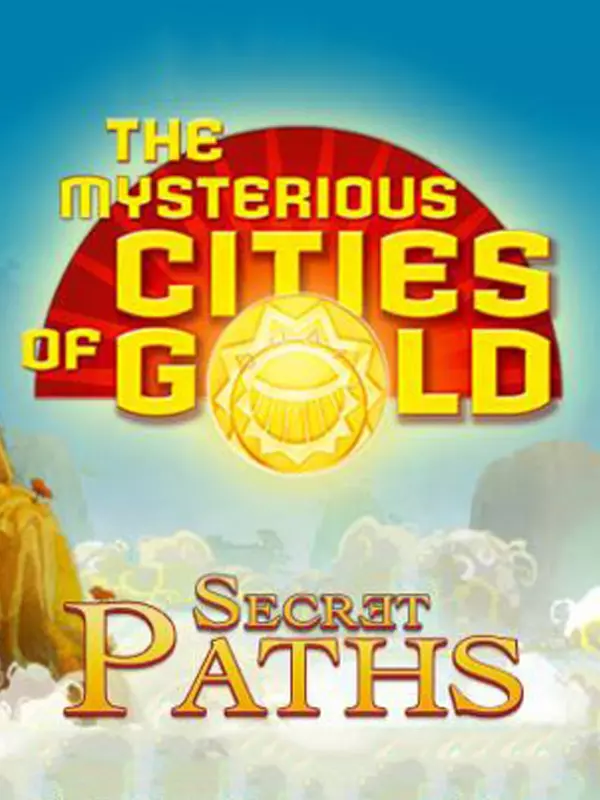 The Mysterious Cities of Gold: Secret Paths