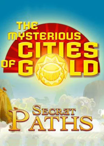 The Mysterious Cities of Gold: Secret Paths