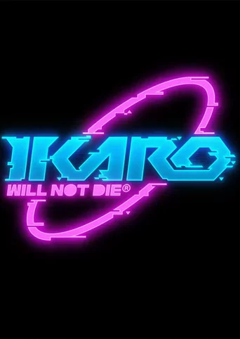 Ikaro: Will Not Die