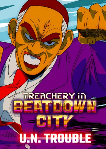 Treachery in Beatdown City: U.N. Trouble