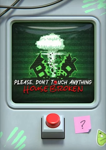 Please, Don't Touch Anything: House Broken