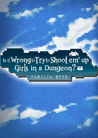 Is It Wrong to Try to Shoot 'em Up Girls in a Dungeon?
