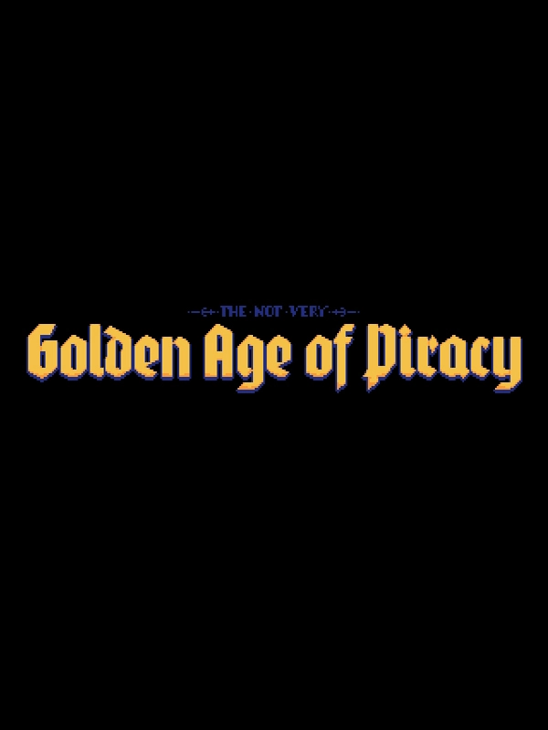 The Not Very Golden Age of Piracy