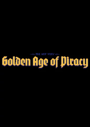 The Not Very Golden Age of Piracy