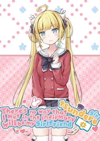 There's no way that tsundere girl I met in the infirmary will be my girlfriend