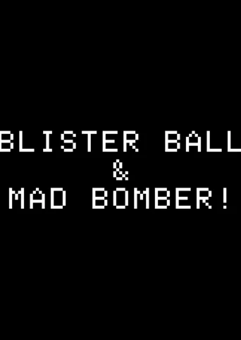 Blisterball! & Mad Bomber!