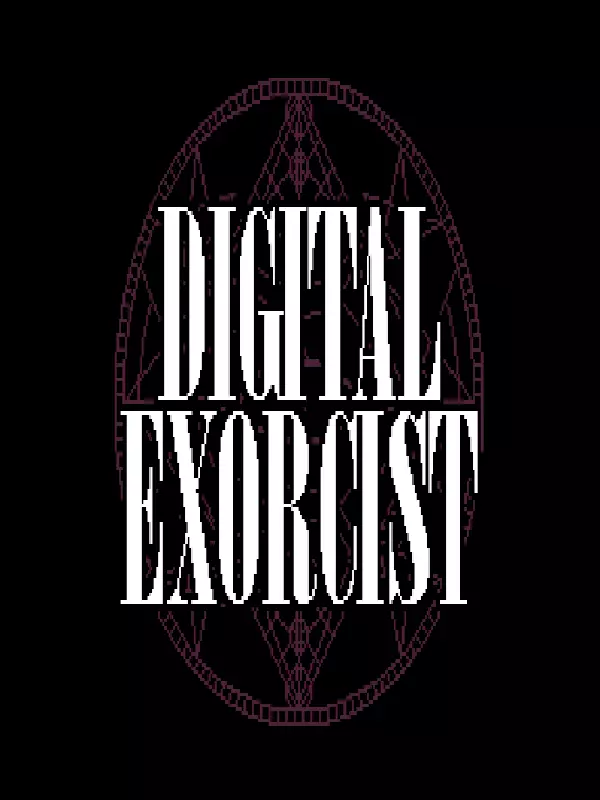 Digital Exorcist