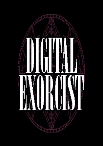 Digital Exorcist