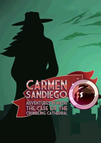 Carmen Sandiego Adventures in Math: The Case of the Crumbling Cathedral