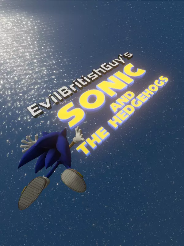 EvilBritishGuy's Sonic and The Hedgehogs