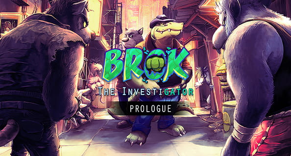 BROK The InvestiGator - prologue
