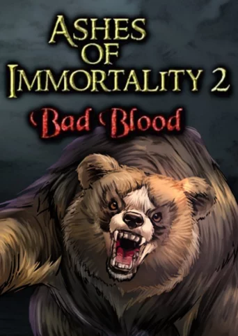 Ashes of Immortality II: Bad Blood