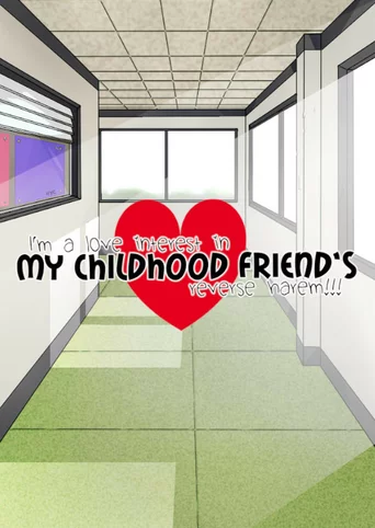 I'm a love interest in my childhood friend's reverse harem!!!