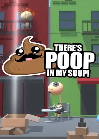 There's Poop In My Soup