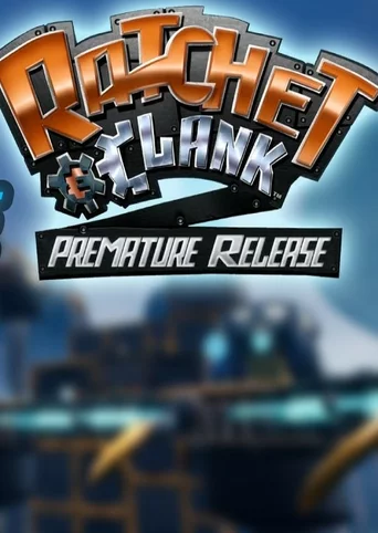 Ratchet & Clank: Premature Release