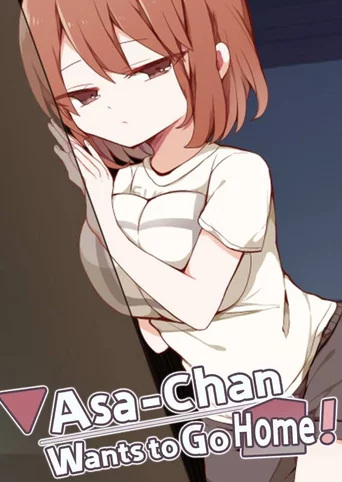 Asa-Chan Wants to Go Home!
