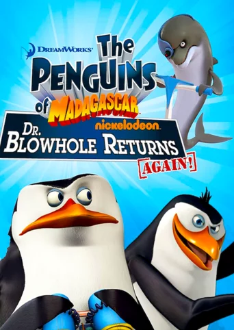 The Penguins of Madagascar: Dr. Blowhole Returns Again!
